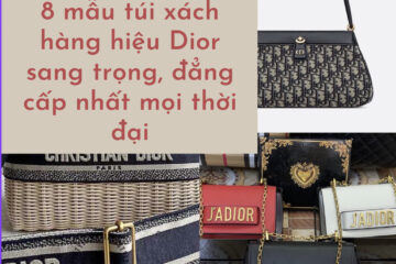 8 mẫu túi xách hàng hiệu Dior sang trọng, đẳng cấp nhất mọi thời đại