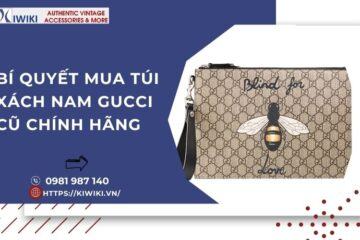 5 Bí Quyết Mua Túi Xách Nam Gucci Cũ Chất Như Thật