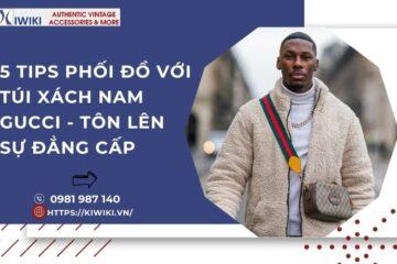 5 Tips Phối Đồ Với Túi Xách Nam Gucci – Tôn Lên Sự Đẳng Cấp