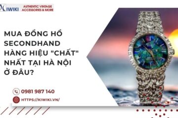 Mua đồng hồ secondhand hàng hiệu “chất” nhất tại Hà Nội ở đâu?