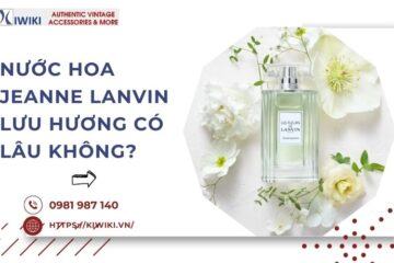 Nước Hoa Jeanne Lanvin Lưu Hương Thật Sự Mấy Giờ? Bật Mí Ngay!